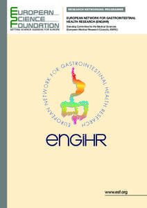 RESEARCH NETWORKING PROGRAMME  EUROPEAN NETWORK FOR GASTROINTESTINAL HEALTH RESEARCH (ENGIHR) Standing Committee for the Medical Sciences (European Medical Research Councils, EMRC)