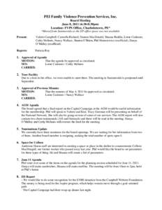 PEI Family Violence Prevention Services, Inc. Board Meeting June 8, [removed]:30-8:30pm) Location: FVPS Office, Charlottetown, PE* *Moved from Summerside as the EP office space was not available Present: