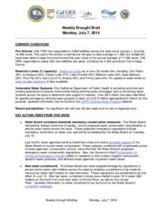Weekly Drought Brief Monday, July 7, 2014 CURRENT CONDITIONS Fire Activity: CAL FIRE has responded to 2,869 wildfires across the state since January 1, burning 16,488 acres. This year’s fire activity is well above the 