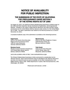 NOTICE OF AVAILABILITY FOR PUBLIC INSPECTION: THE SUBMISSION OF THE STATE OF CALIFORNIA FOR PRECLEARANCE UNDER SECTION 5 OF THE VOTING RIGHTS ACT OF 1965 On August 15, 2011, the California Citizens Redistricting Commissi