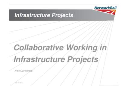 Infrastructure Projects  Collaborative Working in Infrastructure Projects Neill Carruthers