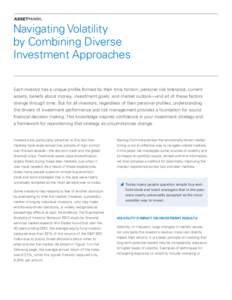 Navigating Volatility by Combining Diverse Investment Approaches Each investor has a unique profile formed by their time horizon, personal risk tolerance, current assets, beliefs about money, investment goals, and market
