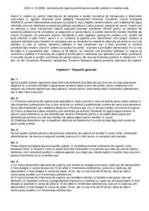 OUG nr[removed], ordonanta de urgenta privind ajutorul public judiciar in materie civila Avand in vedere ca, potrivit calendarului de adoptare a actelor normative de transpunere a directivelor comunitare in vigoare, Roma