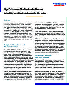 High Performance Web Services Architecture Matisse DBMS, Solaris & Java Provide Foundation for Global Services Background HIV InSite is a web site developed by the University of California at San Francisco (UCSF), one of