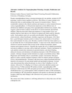 Alternative Antidotes for Organophosphate Poisoning: Atropine, Pralidoxime and Beyond. Professor Andrew Dawson. South Asian Clinical Toxicology Research Collaboration, University of Peradeniya, Sri Lanka Despite organoph