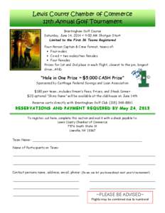 Lewis County Chamber of Commerce 11th Annual Golf Tournament Brantingham Golf Course Saturday, June 14, 2014 ~ 9:00 AM Shotgun Start Limited to the First 36 Teams Registered Four-Person Captain & Crew format, teams of: