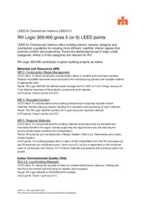LEED for Commercial Interiors (LEED-CI)  RH Logicgives 5 (or 6) LEED points LEED for Commercial Interiors offers building owners, tenants, designer and contractors a guideline for creating more efficient, health