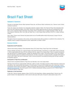 Brazil Fact Sheet | May[removed]Brazil Fact Sheet Highlights of Operations Through our subsidiaries Chevron Brasil Upstream Frade Ltda. and Chevron Brazil Lubrificantes Ltda., Chevron’s work in Brazil continues to advanc