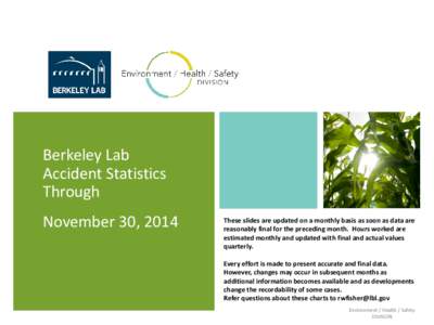 Berkeley Lab Accident Statistics Through November 30, 2014  These slides are updated on a monthly basis as soon as data are