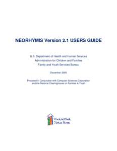 NEORHYMIS Version 2.1 USERS GUIDE  U.S. Department of Health and Human Services Administration for Children and Families Family and Youth Services Bureau December 2009