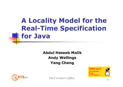 A Locality Model for the Real-Time Specification for Java Abdul Haseeb Malik Andy Wellings Yang Chang