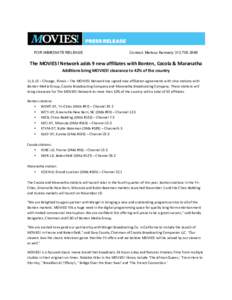 FOR IMMEDIATE RELEASE  Contact: Melissa KennedyThe	
  MOVIES!	
  Network	
  adds	
  9	
  new	
  affiliates	
  with	
  Bonten,	
  Cocola	
  &	
  Maranatha	
  	
   Additions	
  bring	
  MOVIES!