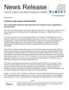 For Immediate Release March 30, 2014 Cutaneous Laser Surgery Pearls Revealed Non-Invasive Body Contouring, Skin Rejuvenation and Treatment of Acne, Hyperhidrosis, Scars and Striae