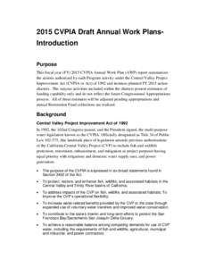 2015 CVPIA Draft Annual Work PlansIntroduction Purpose This fiscal year (FY[removed]CVPIA Annual Work Plan (AWP) report summarizes the actions authorized by each Program activity under the Central Valley Project Improvemen