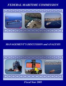 FEDERAL MARITIME COMMISSION  MANAGEMENT’S DISCUSSION and ANALYSIS FY 2005 FEDERAL MARITIME COMMISSION