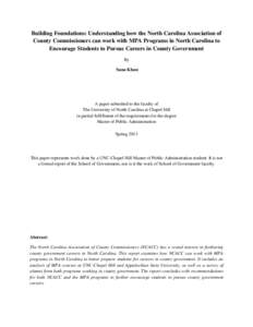 Building Foundations: Understanding how the North Carolina Association of County Commissioners can work with MPA Programs in North Carolina to Encourage Students to Pursue Careers in County Government By Sana Khan