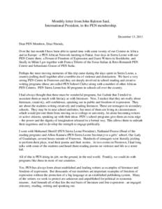 Monthly letter from John Ralston Saul, International President, to the PEN membership. December 13, 2011 Dear PEN Members, Dear Friends, Over the last month I have been able to spend time with some twenty of our Centres 