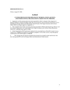 MEMORANDUM D21-1-1 Ottawa, August 15, 2006 In Brief CUSTOMS PRIVILEGES FOR DIPLOMATIC MISSIONS, CONSULAR POSTS, AND INTERNATIONAL ORGANIZATIONS (TARIFF ITEM NO[removed])