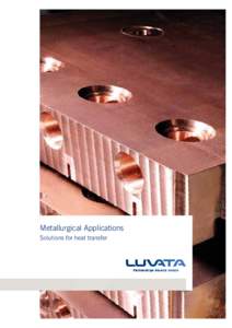 Metallurgical Applications Solutions for heat transfer pride ourselves on knowing our “ Atcustomers’  Luvata webusiness