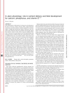 In utero physiology: role in nutrient delivery and fetal development for calcium, phosphorus, and vitamin D1– 4 Steven A Abrams KEY WORDS Human milk, calcium absorption, premature