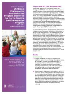 Purpose of the NC Pre-K Evaluation Study The purpose of the 2013–2014 North Carolina PreKindergarten (NC Pre-K) Evaluation study was to conduct a follow-up study of children who attended the pre-k program to examine th