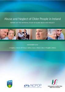 Abuse and Neglect of Older People in Ireland REPORT ON THE NATIONAL STUDY OF ELDER ABUSE AND NEGLECT NOVEMBER 2010 C. Naughton, J. Drennan, M.P. Treacy, A. Lafferty, I. Lyons, A. Phelan, S. Quin, A. O’Loughlin, L. Dela
