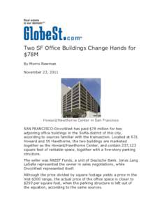 Two SF Office Buildings Change Hands for $78M By Morris Newman November 23, 2011  Howard/Hawthorne Center in San Francisco
