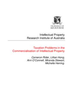 Intellectual Property Research Institute of Australia Taxation Problems in the Commercialisation of Intellectual Property Cameron Rider, Lillian Hong,