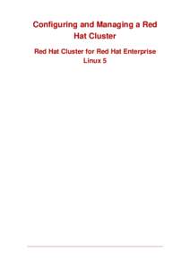 Configuring and Managing a Red Hat Cluster Red Hat Cluster for Red Hat Enterprise Linux 5  Configuring and Managing a Red Hat Cluster: Red Hat Cluster