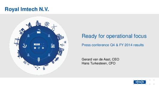 Royal Imtech N.V.  Ready for operational focus Press conference Q4 & FY 2014 results  Gerard van de Aast, CEO