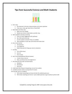 Tips from Successful Science and Math Students      1. Go to class  a. Pay attention to lectures, demonstrations and clicker questions  b. If you miss a class, get notes from a friend ASAP 