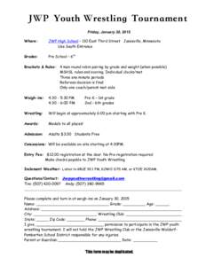 JWP Youth Wrestling Tournament Friday, January 30, 2015 Where: JWP High School – 110 East Third Street Janesville, Minnesota Use South Entrance