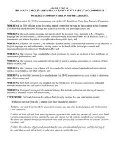 A RESOLUTION OF  THE SOUTH CAROLINA REPUBLICAN PARTY STATE EXECUTIVE COMMITTEE TO REJECT COMMON CORE IN SOUTH CAROLINA Passed December 16, 2013 by a unanimous vote of the S.C. Republican Party State Executive Committee W