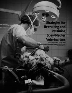 Strategies for Recruiting and Retaining Spay/Neuter Veterinarians James R. Weedon, DVM, MPH