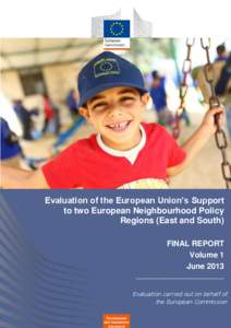 Evaluation of the European Union’s Support to two European Neighbourhood Policy Regions (East and South) FINAL REPORT Volume 1 June 2013