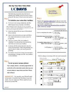 Set Up Your New Voice Mail  The following procedures describe how to initialize your mailbox and set up your campus phone for the new UC Davis voice mail system.