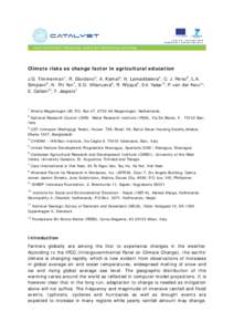 Climate risks as change factor in agricultural education J.G. Timmerman1, R. Giordano2, A. Kamal3, N. Lamaddalena4, C. J. Perez5, L.A. Simpson6, N. Thi Yen7, S.D. Villanueva8, R. Wijaya9, S.K. Yadav10, P. van der Keur11,