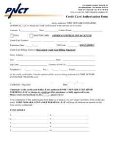 Port Newark Container Terminal, LLC 241 Calcutta Street · Port Newark, NJ[removed]Phone: ([removed] · Fax: ([removed]Web: www.pnct.net · Email: [removed]  Credit Card Authorization Form