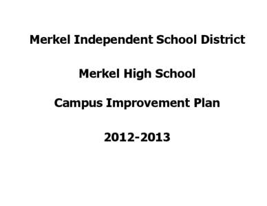 Merkel Independent School District Merkel High School Campus Improvement Plan[removed]  Merkel Independent School District