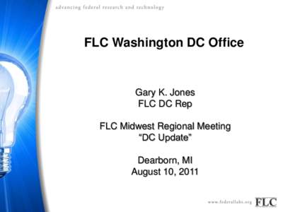 FLC Washington DC Office  Gary K. Jones FLC DC Rep FLC Midwest Regional Meeting ―DC Update‖