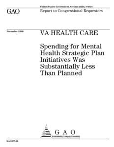 GAO[removed]VA Health Care: Spending for Mental Health Strategic Plan Initiatives Was Substantially Less Than Planned