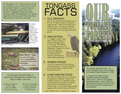 The Tongass at 16.8 million acres, is as big as 10 states. It is our forest and our home. In Southeast Alaska, it supports tourism, fishing, recreation, timber and mining. We have 19 legislated wilderness areas. Addition