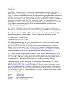 May 1, 2009 This Warden Message alerts U.S. citizens to the latest information regarding human cases of H1N1 Influenza A, formerly known as swine flu. No cases have been reported in Malaysia as of April 30. Malaysian aut