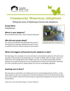 Community Waterway Adoptions Telling the story of Waterway Community Adoptions Group Name: PLAN Brecon Where is your adoption? Brecon & Monmouth Canal – Basin to Brynich Aqueduct