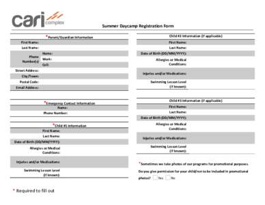 Summer Daycamp Registration Form Child #2 Information (if applicable) *Parent/Guardian Information First Name: Last Name: