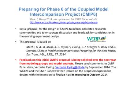 Preparing for Phase 6 of the Coupled Model Intercomparison Project (CMIP6) Date: 6 March 2014, see updates on the CMIP Panel website http://www.wcrp-climate.org/index.php/wgcm-cmip/about-cmip  •