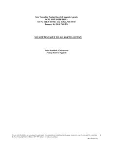 Scio Township Zoning Board of Appeals Agenda SCIO TOWNSHIP HALL 827 N. ZEEB ROAD, Ann Arbor, MI[removed]January 16, 2014, 7:00 PM  NO MEETING DUE TO NO AGENDA ITEMS