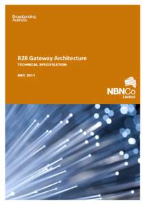B2B Gateway Architecture TECHNICAL SPECIFICATION MAY 2011 Disclaimer This document is provided for information purposes only. The recipient must not use,