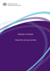 Studying in Australia:  Views from six key countries Studying in Australia: views from six key countries Report prepared by Christopher Lawson