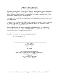 NOTICE OF PUBLIC MEETING STATE BOARD OF EDUCATION Pursuant to Arizona Revised Statutes (A.R.S[removed], notice is hereby given to the members of the State Board of Education and to the general public that the Board wi